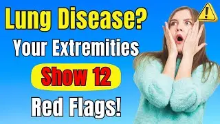 12 Signs of Lung Disease in the HANDS and FEET That Seniors Should NEVER Ignor