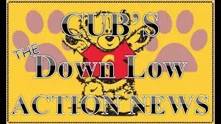Cub's Down Low Action News 8/29/2019