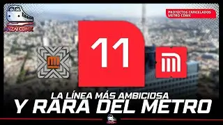 LO QUE PUDO SER LA L&Iacute;NEA 11 DEL METRO DE CDMX // ANZAI CDMX