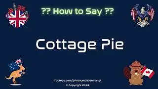 🥧 🏡 How to Pronounce Cottage Pie? (CORRECTLY) | Pronunciation Planet