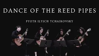 Dance of the Reed Pipes from The Nutcracker Suite, Op. 71a  (Pyotr Ilyich Tchaikovsky)