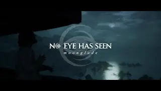 No Eye Has Seen - Moonglade (OFFICIAL MUSIC VIDEO)