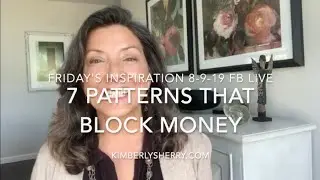 7 Patterns That Block Money ~ FB LIVE 8-9-19