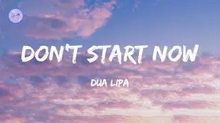 Don't Start Now (Lyrics) - Dua Lipa