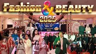 Fashion & Beauty Festival 2025 | Semab Productions | PC Hotel Lahore | Full Event Highlights