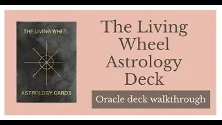 The Living Wheel Astrology Deck Walkthrough