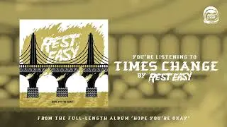 Rest Easy - Times Change