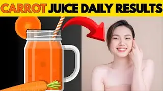 Carrot Juice Every Day Results | What Really Happens to Your Body