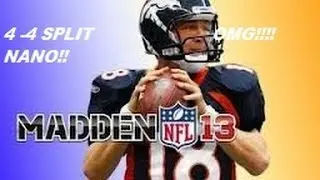 4-4 split NANO Madden 13  Crazy!  Jc Money Madden Boy