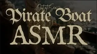 Pirate Boat ASMR | Ocean Waves, Ship Sounds & Relaxing Pirate Ambiance