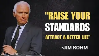 How To Raise Your Standards and ATTRACT a Better LIFE - Jim Rohn - Motivation Spech