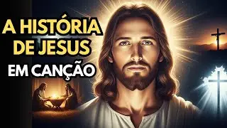 🎵 A HISTÓRIA COMPLETA DE JESUS EM MÚSICA | DO ANÚNCIO À GLÓRIA