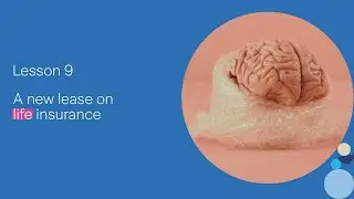 Zurich Money Mindset &ndash; Lesson 9: A New Lease on Life Insurance