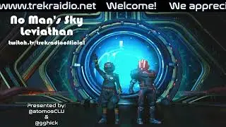 No Man's Sky | Leviathan | Expedition 7 | Dual streamers | trekradio.net