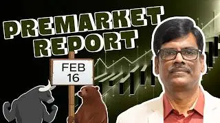Pre Market Report 16-Feb-2026