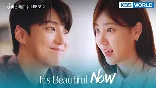 I won't worry if that's what you want. [It's Beautiful Now : EP.38-2] | KBS WORLD TV 220814
