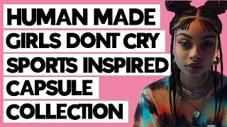 Human Made x Girls Don&rsquo;t Cry just dropped a sports inspired capsule collection | DRIPP WATCH
