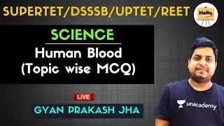 Human Blood (Topic wise MCQ) | Science | SUPERTET/DSSSB/UPTET/REET| Hello Teachers | Gyan Prakash