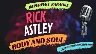 Rick Astley karaoke - Body And Soul (w/video background)