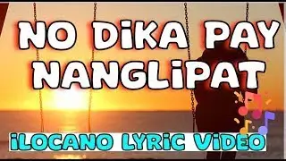 NO DIKA PAY NANGLIPAT | Ilocano Song with Lyrics | Harold Muzic