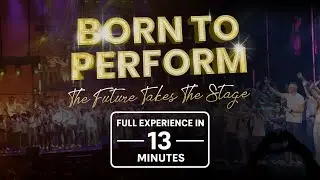 Born To Perform | The Full Experience in 13 Minutes Co Produced with Howard Events