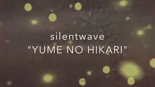 Mabui Music presents: Silentwave - YUME NO HIKARI // ambient
