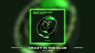 Viperactive & DIMEPIECE - Crazy In The Club (VOLTA Remix)