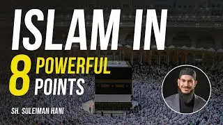 Islam Summarized: 8 Core Elements Explained | Sh. Suleiman Hani