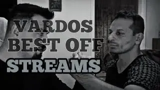 VARDOS/ΒΑΡΔΟΣ BEST OF STREAMS (Highlights)