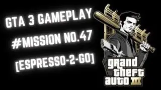 GTA 3 #Mission no.47 [Espresso 2 Go]