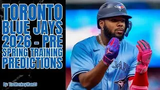 2026 Toronto Blue Jays - Pre Spring Training Predictions and Roster Breakdown