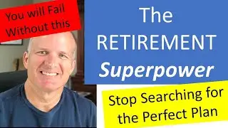 My Retirement SUPER POWER -- You will fail without this!
