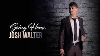 Josh Walter - Going Home (Official Audio Video)