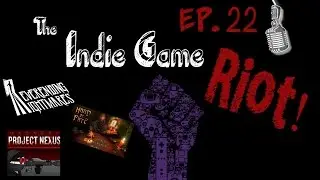 The Indie Game Riot Podcast! - Ep. 22: Neverending Nightmares | Hand of Fate | Project Nexus