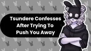 I Don't Need Anyone (Tsundere Confession ASMR)