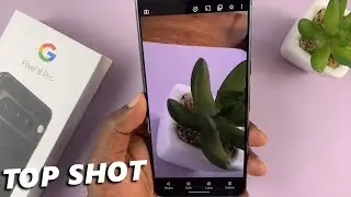 Как делать живые фото на Google Pixel 8 / Pixel 8 Pro | Используйте функцию Top Shot на Pixel 8 / Pixel 8 Pro