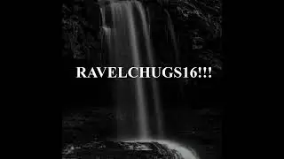 RavelChugs16!!!