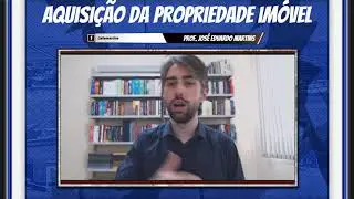 Direito Civil V - Formas de Aquisição da Propriedade Imóvel