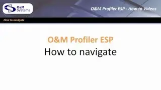 O&M Profiler ESP - How To - Home Screen - How to Navigate