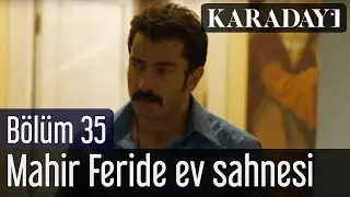 Karadayı 35.Bölüm Mahir Feride Ev Sahnesi