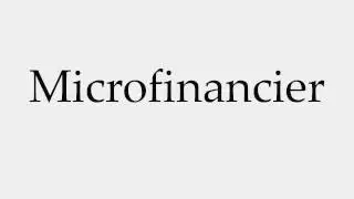 How to Pronounce Microfinancier