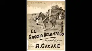 EL GAUCHO REL&Aacute;MPAGO - TANGO CRIOLLO - ANTONIO CACACE - 1916