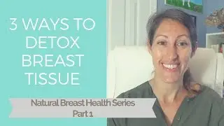 How to Reduce Fibroids Naturally for Fibrocystic Breast Disease: Natural Breast Health Series Part 1