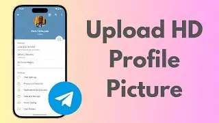 How To Upload HD Profile Picture On Telegram