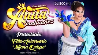 Anita Santivañez - Mix 5 (Feliz Aniversario Liliana Quispe)
