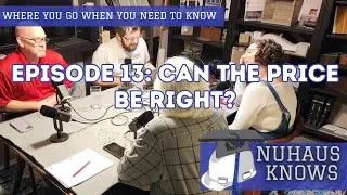 Nuhaus Knows - Episode 13: Can the Price Be Right?