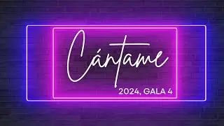 CÁNTAME 2024 : GALA 4
