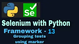 Selenium with python hybrid framework Tutorial 13 : Grouping tests with markers