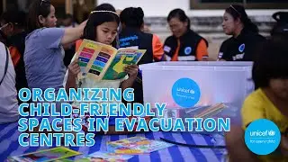 UNICEF and partners organized child-friendly spaces in evacuation centres