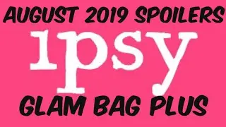 August 2019 Ipsy Glam Bag Plus Sneak Peeks